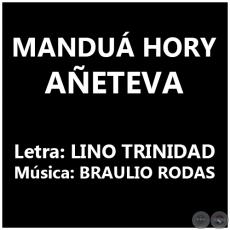 MANDUÁ HORY AÑETEVA - Letra: LINO TRINIDAD
